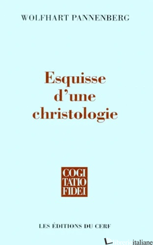 ESQUISSE D'UNE CHRISTOLOGIE - PANNENBERG WOLFHART