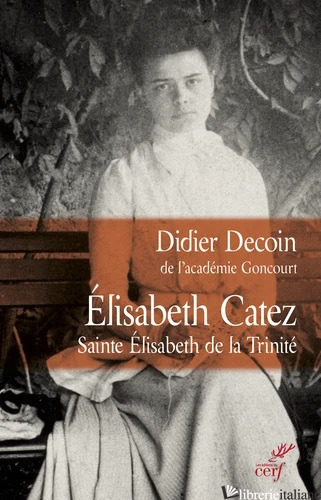 ELISABETH CATEZ. SAINTE ELISABETH DE LA TRINITE - DECOIN D.