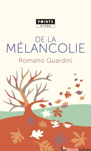 DE LA MELANCOLIE - GUARDINI ROMANO