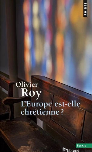 L'EUROPE EST-ELLE CHRETIENNE ? - ROY OLIVIER