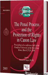 PENAL PROCESS AND THE PROTECTION OF RIGHTS IN CANON LAW - DUGAN PATRICIA M