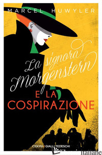 SIGNORA MORGESTERN E LA COSPIRAZIONE (LA) - HUWYLER MARCEL