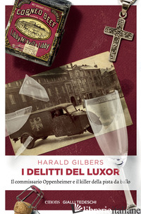 DELITTI DEL LUXOR. IL COMMISSARIO OPPENHEIMER E IL KILLER DELLA PISTA DA BALLO ( - GILBERS HARALD