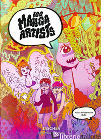 100 MANGA ARTISTS. EDIZ. MULTILINGUE - WIEDEMANN J. (CUR.)