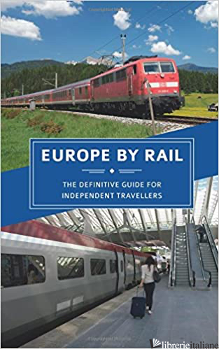 Europe by Rail: The Definitive Guide - Nicky Gardner, Susanne Kries