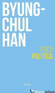 PSICOPOLITICA - HAN BYUNG-CHUL