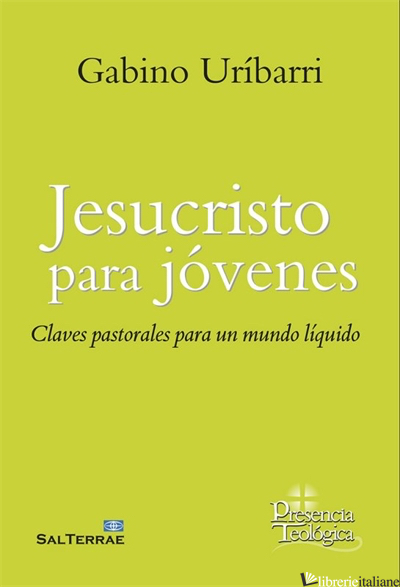 JESUCRISTO PARA JOVENES - CLAVES PASTORALES PARA UN MUNDO LIQUIDO - URIBARRI GABINO