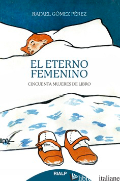 EL ETERNO FEMENINO - CINCUENTA MUJERES DE LIBRO - GOMEZ PEREZ RAFAEL