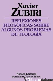 REFLEXIONES FILOSOFICAS SOBRE ALGUNOS PROBLEMAS DE LA TEOLOGIA - ZUBIRI XAVIER