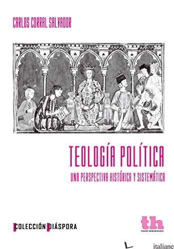 TEOLOGIA POLITICA - UNA PERSPECTIVA HISTORICA Y SISTEMATICA - CORRAL SALVADOR CARLOS