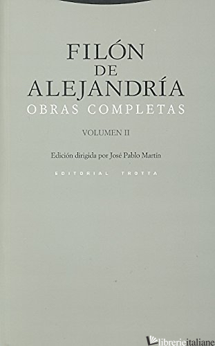 OBRAS COMPLETAS II FILON DE ALEJANDRIA - FILONE DI ALESSANDRIA; FILON DE ALEJANDRIA