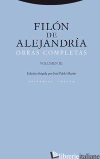 OBRAS COMPLETAS III FILON DE ALEJANDRIA - FILONE DI ALESSANDRIA; FILON DE ALEJANDRIA