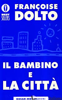 BAMBINO E LA CITTA' (IL) - DOLTO FRANCOISE