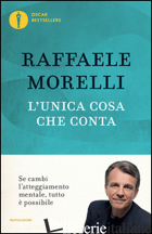 UNICA COSA CHE CONTA (L') - MORELLI RAFFAELE