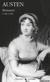 ROMANZI E ALTRI SCRITTI - AUSTEN JANE; RAMPELLO L. (CUR.)