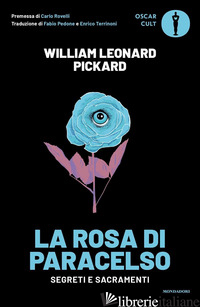 ROSA DI PARACELSO. SEGRETI E SACRAMENTI (LA) - PICKARD WILLIAM LEONARD