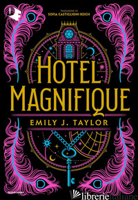 HOTEL MAGNIFIQUE. EDIZ. ITALIANA - TAYLOR EMILY J.