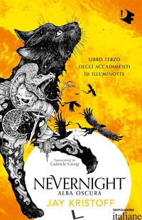 ALBA OSCURA. NEVERNIGHT (LIBRO TERZO DEGLI ACCADIMENTI DI ILLUMINOTTE) - KRISTOFF JAY