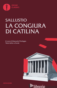 CONGIURA DI CATILINA. TESTO LATINO A FRONTE. EDIZ. BILINGUE (LA) - SALLUSTIO CAIO CRISPO; PONTIGGIA G. (CUR.)