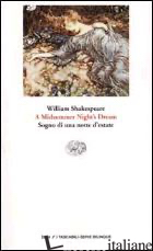 MIDSUMMER NIGHT'S DREAM (A)-SOGNO DI UNA NOTTE D'ESTATE - SHAKESPEARE WILLIAM; BERTINETTI P. (CUR.)