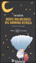 MORTE MALINCONICA DEL BAMBINO OSTRICA - BURTON TIM