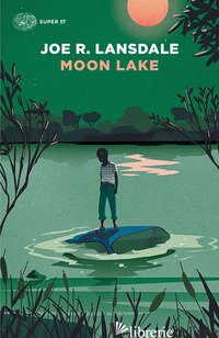 MOON LAKE - LANSDALE JOE R.
