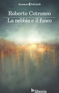 NEBBIA E IL FUOCO (LA) - COTRONEO ROBERTO