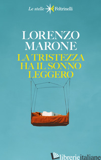 TRISTEZZA HA IL SONNO LEGGERO. NUOVA EDIZ. (LA) - MARONE LORENZO
