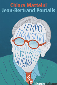 JEAN-BERTRAND PONTALIS. LA STAGIONE DELLA PSICOANALISI - MATTEINI CHIARA