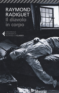 DIAVOLO IN CORPO (IL) - RADIGUET RAYMOND; LAROCCHI M. (CUR.)