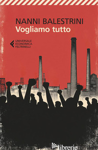 VOGLIAMO TUTTO - BALESTRINI NANNI