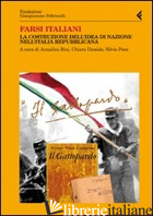 FARSI ITALIANI. LA COSTRUZIONE DELL'IDEA DI NAZIONE NELL'ITALIA REPUBBLICANA - BINI A. (CUR.); DANIELE C. (CUR.); PONS S. (CUR.)