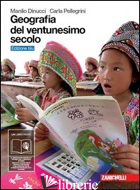 GEOGRAFIA DEL VENTUNESIMO SECOLO. PER LE SCUOLE SUPERIORI. CON ESPANSIONE ONLINE - DINUCCI MANLIO; PELLEGRINI CARLA