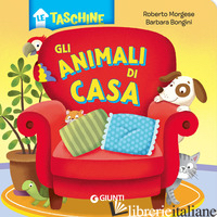 ANIMALI DI CASA (GLI) - MORGESE ROBERTO; BONGINI BARBARA