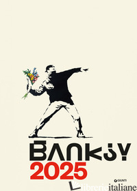BANKSY. CALENDARIO 2025 DA PARETE (30 X 42 CM) - MARZIANI GIANLUCA; ANTONELLI STEFANO