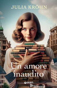 AMORE INAUDITO. LE SORELLE DELLA LIBRERIA (UN) - KROHN JULIA