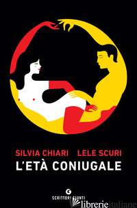 ETA' CONIUGALE (L') - CHIARI SILVIA; SCURI LELE