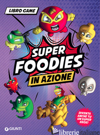 IN AZIONE. SUPER FOODIES - DORENTI ELEONORA