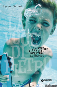 VOCE DI PIETRO. LA NOSTRA VITA NELLO SPETTRO AUTISTICO (LA) - FIORETTI AGNESE