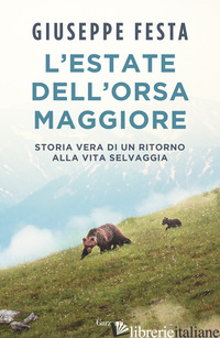ESTATE DELL'ORSA MAGGIORE. STORIA VERA DI UN RITORNO ALLA VITA SELVAGGIA (L') - FESTA GIUSEPPE