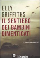 SENTIERO DEI BAMBINI DIMENTICATI (IL) - GRIFFITHS ELLY