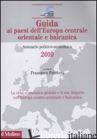 GUIDA AI PAESI DELL'EUROPA CENTRALE ORIENTALE E BALCANICA. ANNUARIO POLITICO-ECO - PRIVITERA F. (CUR.)