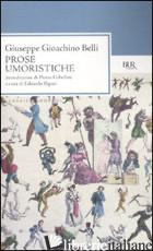 PROSE UMORISTICHE - BELLI GIOACHINO; RIPARI E. (CUR.)