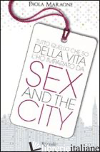 TUTTO QUELLO CHE SO DELLA VITA L'HO IMPARATO DA "SEX & THE CITY" - MARAONE PAOLA