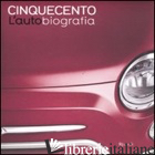 CINQUECENTO. L'AUTOBIOGRAFIA. EDIZ. ILLUSTRATA - ARDIZIO L. (CUR.)