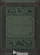 TRONO DI SPADE. DIETRO LE QUINTE DELLA SERIE HBO. EDIZ. ILLUSTRATA (IL) - COGMAN BRYAN