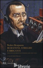 BURATTINI, STREGHE E BRIGANTI. RACCONTI RADIOFONICI PER RAGAZZI (1929-1932) - BENJAMIN WALTER; SCHIAVONI G. (CUR.)