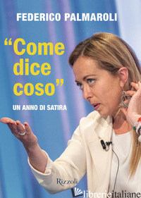 «COME DICE COSO». UN ANNO DI SATIRA - PALMAROLI FEDERICO