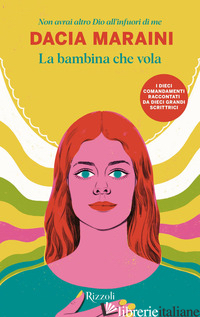 BAMBINA CHE VOLA. NON AVRAI ALTRO DIO ALL'INFUORI DI ME (LA) - MARAINI DACIA