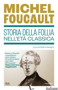 STORIA DELLA FOLLIA NELL'ETA' CLASSICA - FOUCAULT MICHEL; GALZIGNA M. (CUR.)